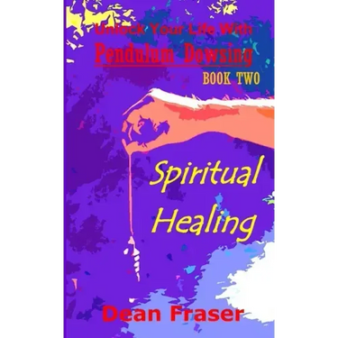 Unlock Your Life With Pendulum Dowsing: Spiritual Healing