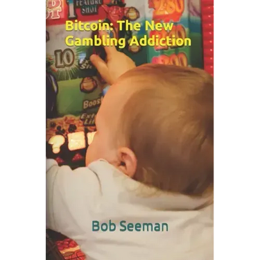 Bitcoin: The New Gambling Addiction