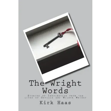 The Wright Words: Stories of Inspiration from the lives of Orville and Wilbur Wright