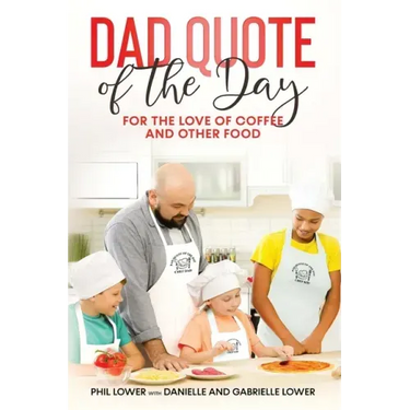 Dad Quote of the Day: For the Love of Coffee and Other Food