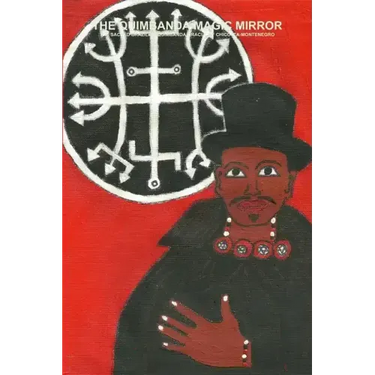 The Quimbanda Magic Mirror - The Sacred Brazilian Quimbanda Oracle of Chico Ita-Montenegro
