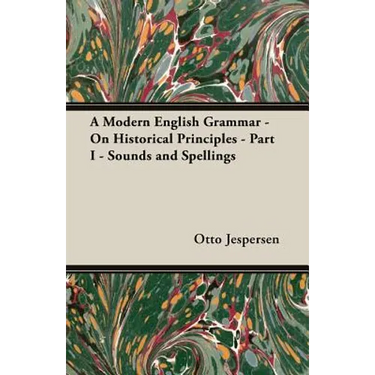 A Modern English Grammar - On Historical Principles - Part I - Sounds and Spellings