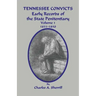 Tennessee Convicts: Early Records of the State Penitentiary 1831-1850. Volume 1