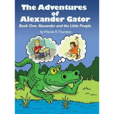 The Adventures of Alexander Gator: Book One: Alexander and the Little People
