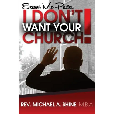 Excuse Me Pastor, I Don't Want Your Church!