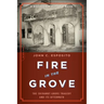 Fire in the Grove: The Cocoanut Grove Tragedy and Its Aftermath