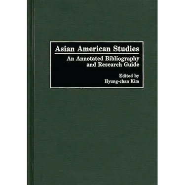 Asian American Studies: An Annotated Bibliography and Research Guide