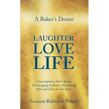 A Baker's Dozen Laughter Love Life