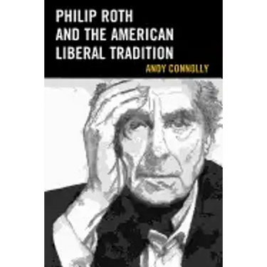Philip Roth and the American Liberal Tradition