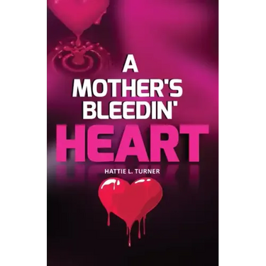 A Mother's Bleedin' Heart