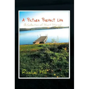 A Picture Perfect Life: (A Collection of Short Stories)
