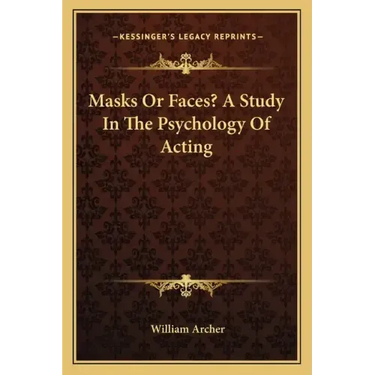 Masks or Faces? a Study in the Psychology of Acting