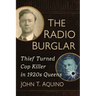 The Radio Burglar: Thief Turned Cop Killer in 1920s Queens