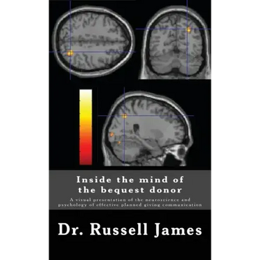 Inside the mind of the bequest donor: A visual presentation of the neuroscience and psychology of effective planned giving communication