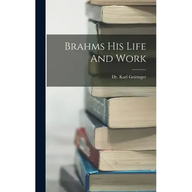 Brahms His Life And Work