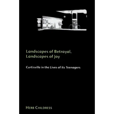 Landscapes of Betrayal, Landscapes of Joy: Curtisville in the Lives of its Teenagers