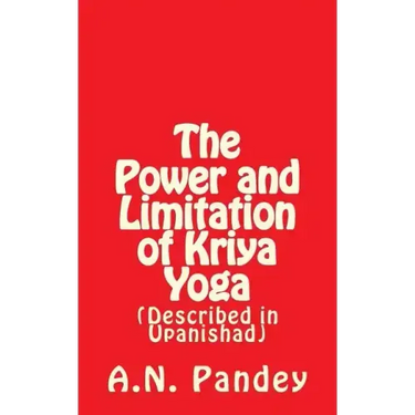 The Power and Limitation of Kriya Yoga: Described in Upanishad