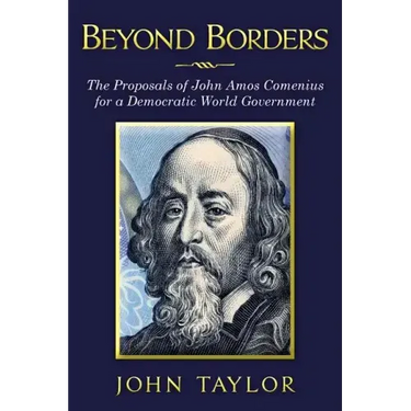 Beyond Borders: The Proposals of John Amos Comenius for a Democratic World Government