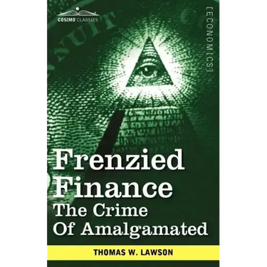 Frenzied Finance: The Crime of Amalgamated