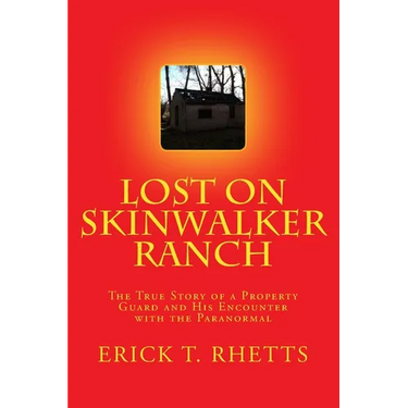 Lost on Skinwalker Ranch: The True Story of a Property Guard and His Encounter with the Paranormal