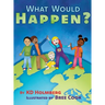 What Would Happen?