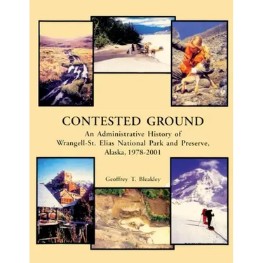 Contested Ground: An Administrative History of Wrangell-St. Elias National Park and Preserve, Alaska 1978 ? 2001