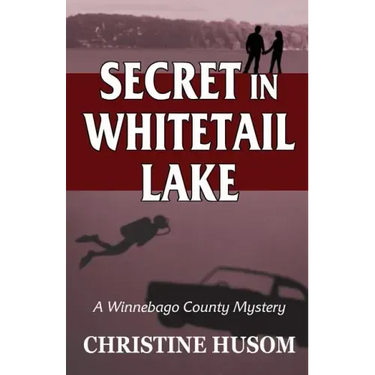 Secret In Whitetail Lake: A Winnebago County Mystery