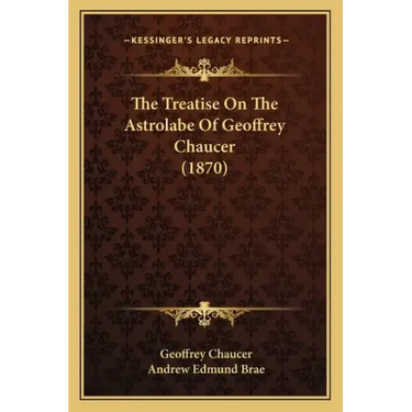 The Treatise on the Astrolabe of Geoffrey Chaucer (1870)