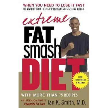 Extreme Fat Smash Diet: With More Than 75 Recipes