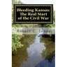 Bleeding Kansas: The Real Start of the Civil War