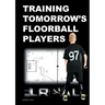 Training Tomorrow's Floorball Players: New and challenging floorball drills
