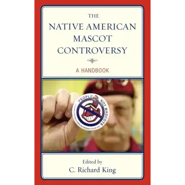 The Native American Mascot Controversy: A Handbook