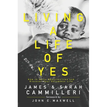 Living a Life of Yes: How to Seize Opportunities and Discover Your Uncommon Life
