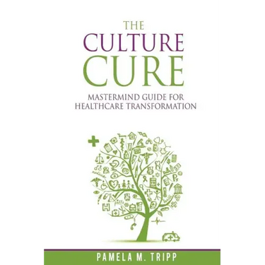 The Culture Cure Mastermind Guide for Healthcare Transformation