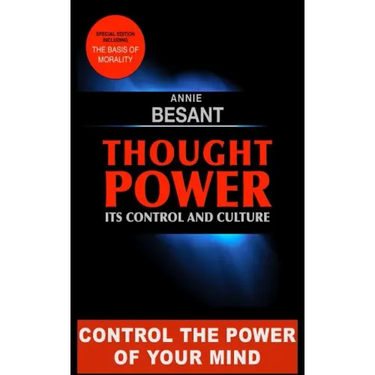 Thought Power. Its control and Culture.: Special Edition including "The Basis of Morality"