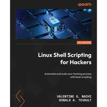 Linux Shell Scripting for Hackers: Automate and scale your hacking process with bash scripting