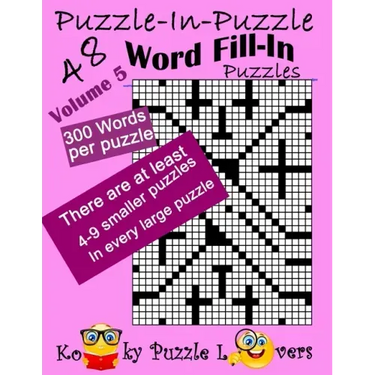 Puzzle-in-Puzzle Word Fill-In, Volume 5, Over 300 words per puzzle
