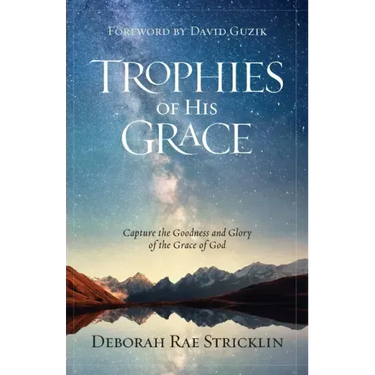 Trophies of His Grace: Capture the Goodness and Glory of the Grace of God