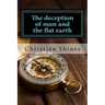 The deception of man and the flat earth