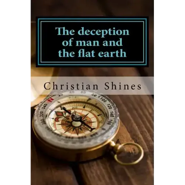The deception of man and the flat earth