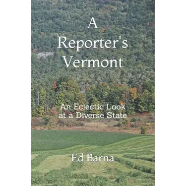 A Reporter's Vermont: An Eclectic Look at a Diverse State