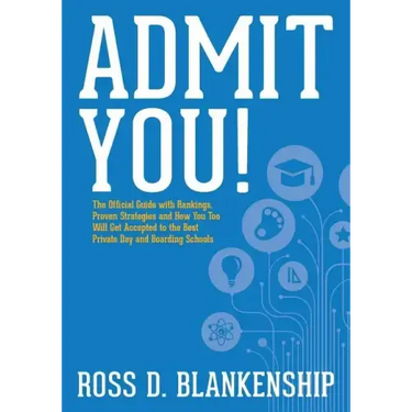 Admit You!: Top Secrets to Increase Your SSAT and ISEE Exam Scores and Get Accepted to the Best Boarding Schools and Private Schoo