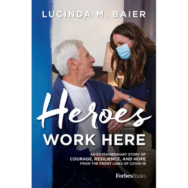 Heroes Work Here: An Extraordinary Story of Courage, Resilience and Hope from the Frontlines of Covid-19