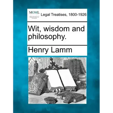 Wit, Wisdom and Philosophy.