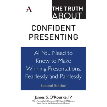 The Truth about Confident Presenting: All You Need to Know to Make Winning Presentations, Fearlessly and Painlessly
