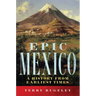 Epic Mexico: A History from Its Earliest Times