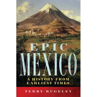 Epic Mexico: A History from Its Earliest Times