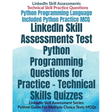LinkedIn Skill Assessments Test Python Programming Questions for Practice - Technical Skills Quizzes: LinkedIn Skill Assessment Series: Python Guide F