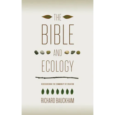 The Bible and Ecology: Rediscovering the Community of Creation