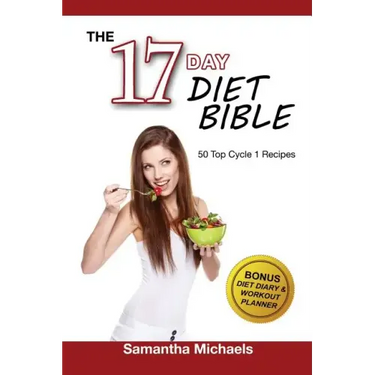 17 Day Diet Bible: The Ultimate Cheat Sheet & 50 Top Cycle 1 Recipes (With Diet Diary & Workout Planner)